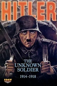 Гитлер: Неизвестный солдат. 1914-1918 